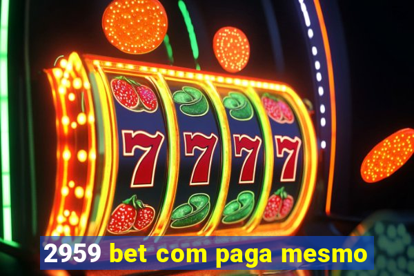 2959 bet com paga mesmo